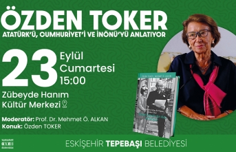 Özden Toker Cumhuriyet ve Atatürk'ü anlatacak