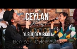 Ceylan Köse ft. Yusuf Demirkol - Ben Seni Öyle Sevdim